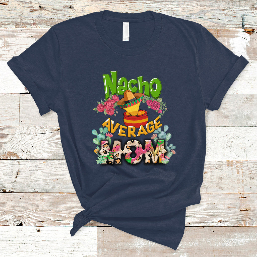 Mexican Mom T Shirt Nacho Average Mom Mamacita Latina Latino Hispanic Mexican Mom, Shirt in Spanish, Gag Gifts For Mom, Mother's Day Gifts, Women - Wonder Print Shop