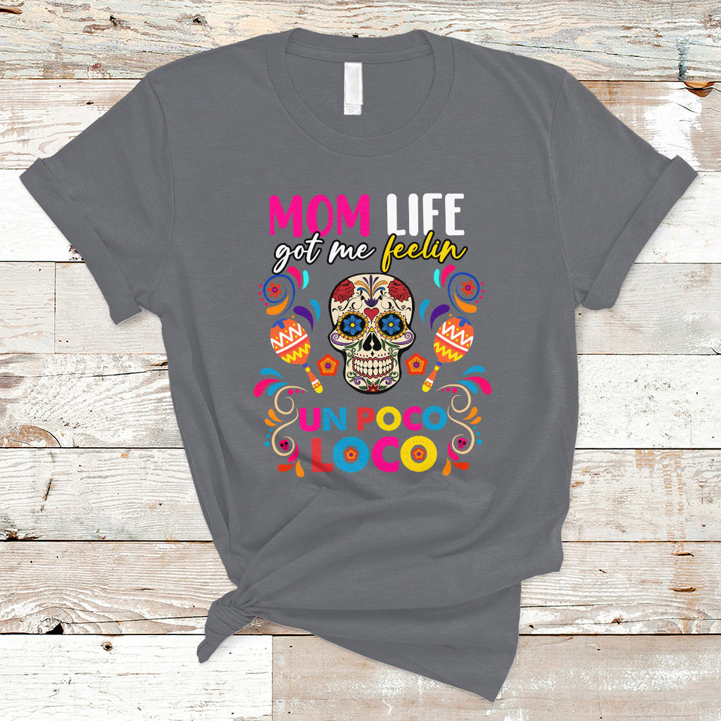 Mexican Mom T Shirt Funny Mexcian Mom Life Got Me Feeling Poco Loco Latina Latino Hispanic, Gag Gifts For Mom, Mother's Day Gifts, Women - Wonder Print Shop