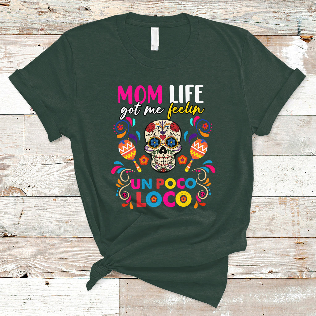 Mexican Mom T Shirt Funny Mexcian Mom Life Got Me Feeling Poco Loco Latina Latino Hispanic, Gag Gifts For Mom, Mother's Day Gifts, Women - Wonder Print Shop