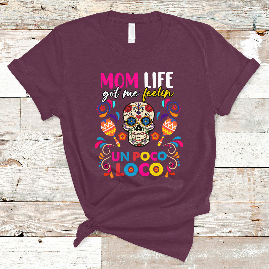 Mexican Mom T Shirt Funny Mexcian Mom Life Got Me Feeling Poco Loco Latina Latino Hispanic, Gag Gifts For Mom, Mother's Day Gifts, Women - Wonder Print Shop