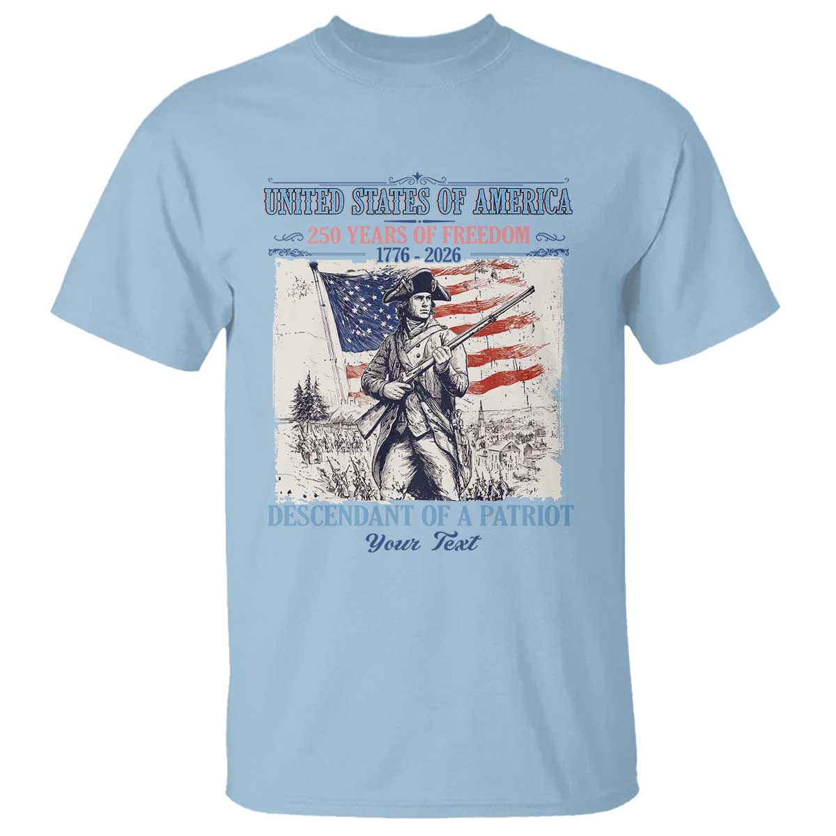Custom Name Descendant of a Patriot USA 250 Years of Freedom Personalized T Shirt 1776-2026 Revolutionary War Heritage