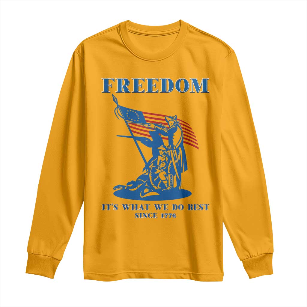Freedom It’s What We Do Best Since 1776 Long Sleeve Shirt Revolutionary War Patriot Battle Scene