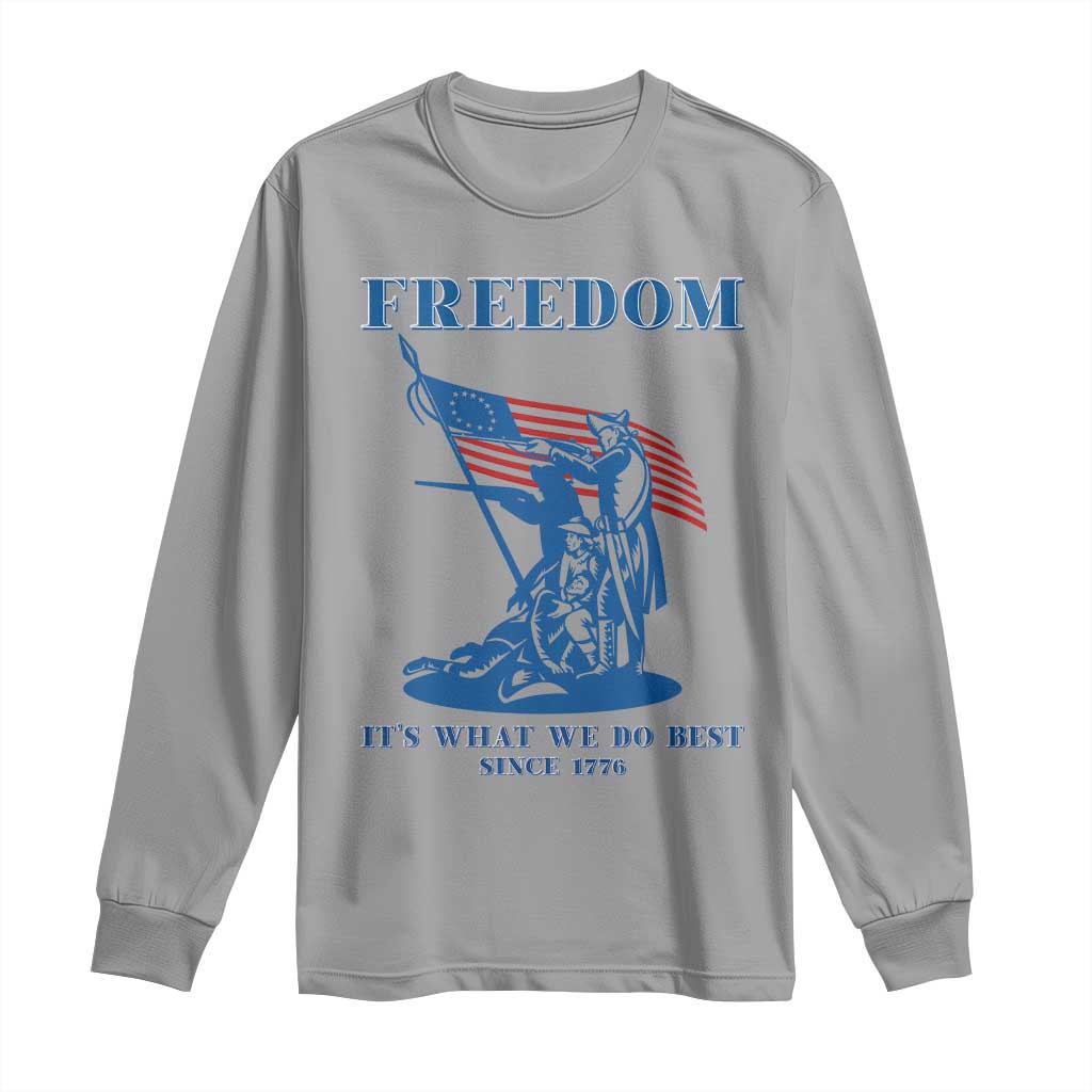 Freedom It’s What We Do Best Since 1776 Long Sleeve Shirt Revolutionary War Patriot Battle Scene