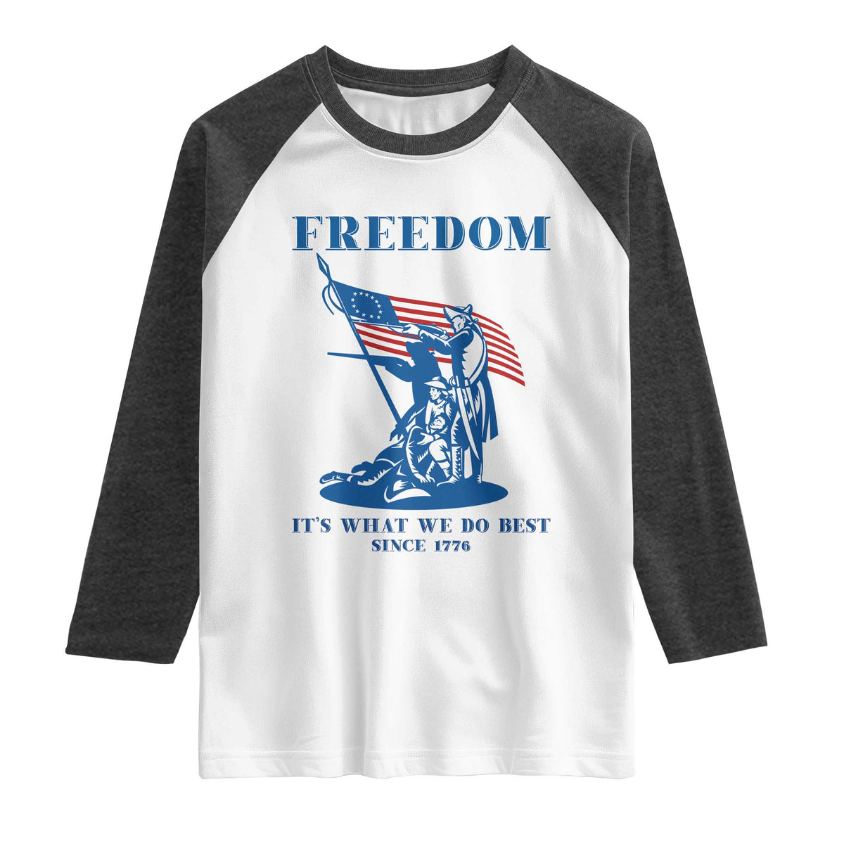 Freedom It’s What We Do Best Since 1776 Raglan Shirt Revolutionary War Patriot Battle Scene