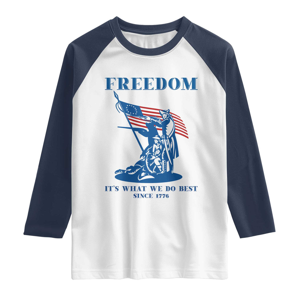 Freedom It’s What We Do Best Since 1776 Raglan Shirt Revolutionary War Patriot Battle Scene