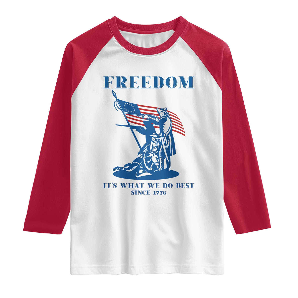 Freedom It’s What We Do Best Since 1776 Raglan Shirt Revolutionary War Patriot Battle Scene