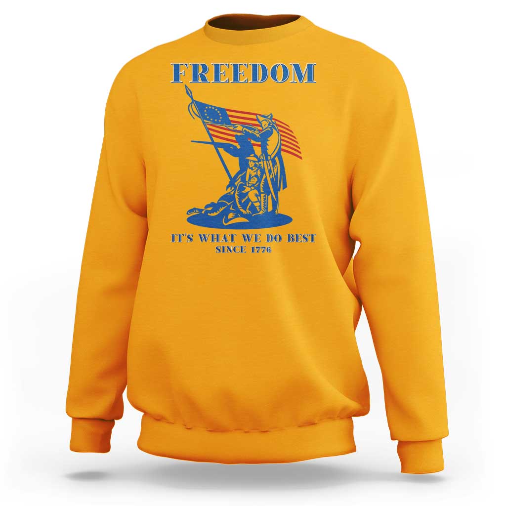 Freedom It’s What We Do Best Since 1776 Sweatshirt Revolutionary War Patriot Battle Scene