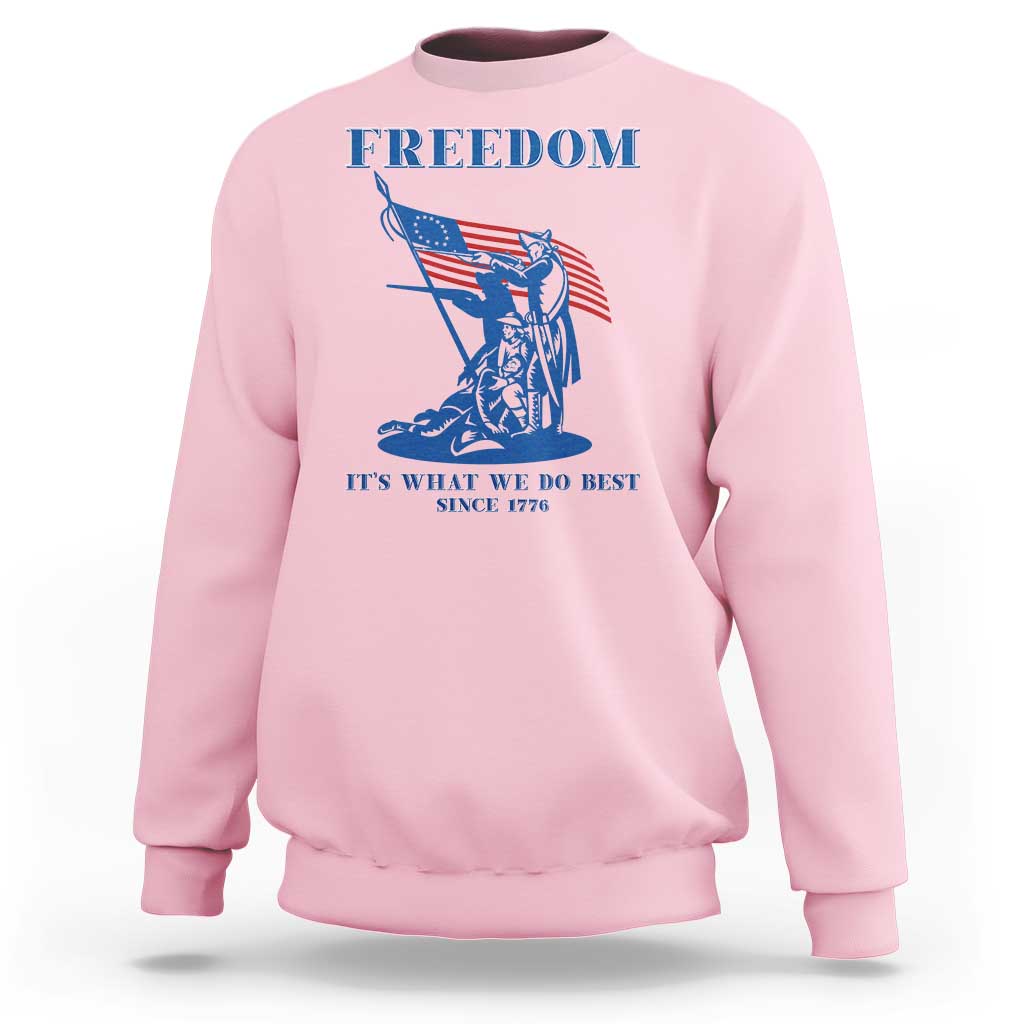 Freedom It’s What We Do Best Since 1776 Sweatshirt Revolutionary War Patriot Battle Scene