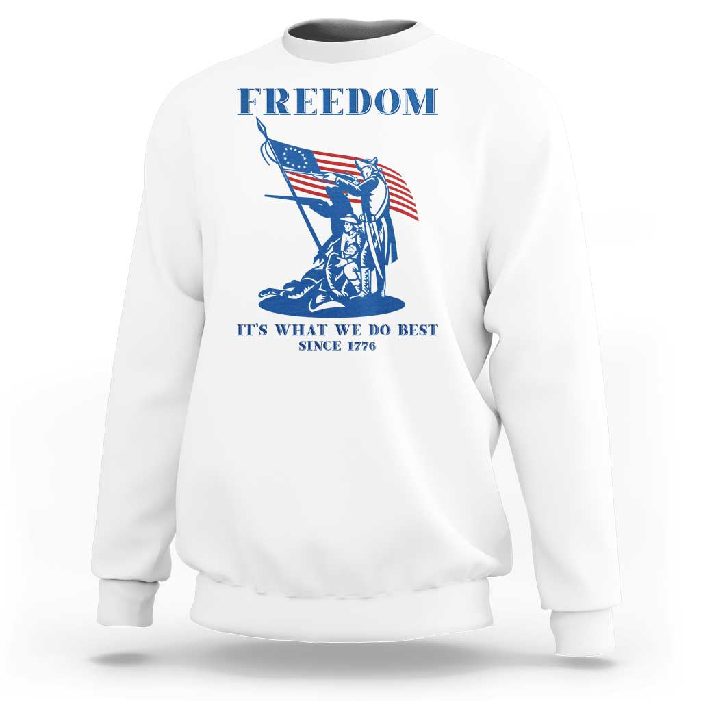 Freedom It’s What We Do Best Since 1776 Sweatshirt Revolutionary War Patriot Battle Scene