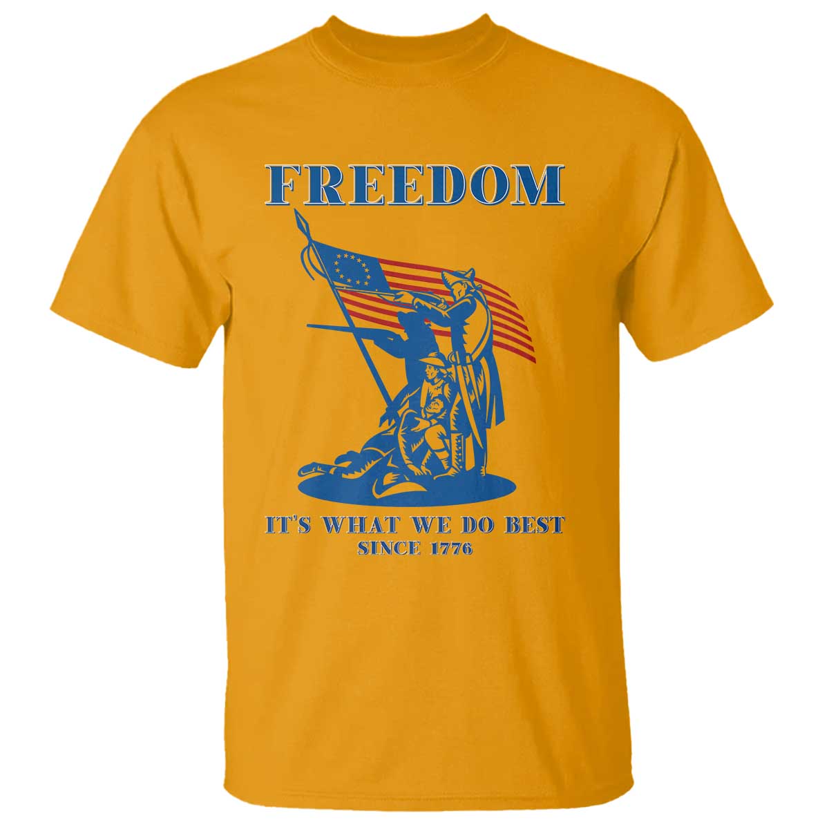 Freedom It’s What We Do Best Since 1776 T Shirt Revolutionary War Patriot Battle Scene