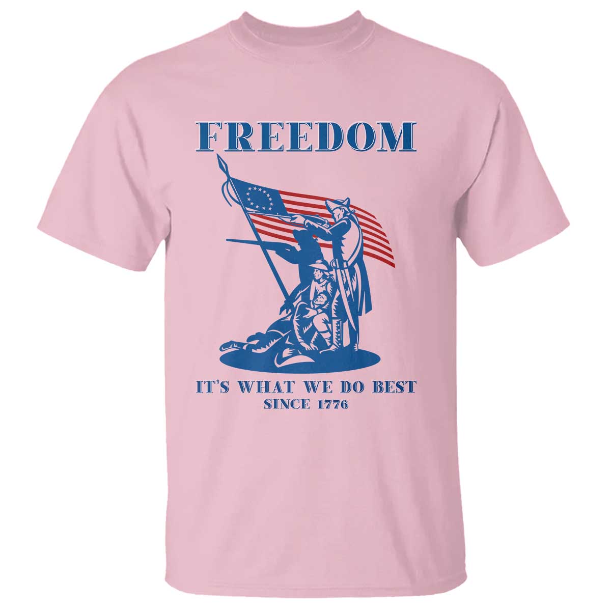 Freedom It’s What We Do Best Since 1776 T Shirt Revolutionary War Patriot Battle Scene