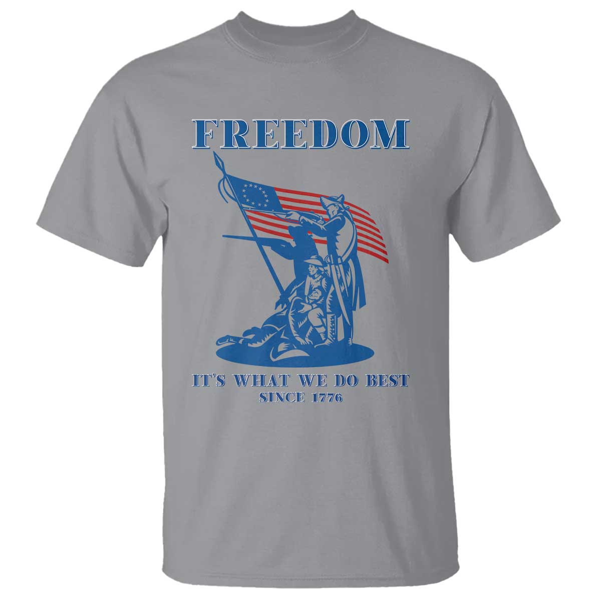 Freedom It’s What We Do Best Since 1776 T Shirt Revolutionary War Patriot Battle Scene