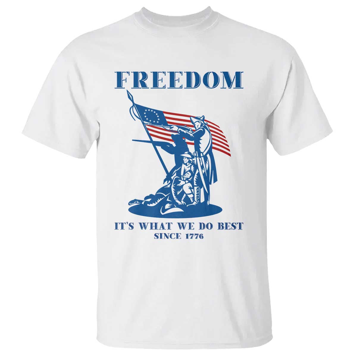 Freedom It’s What We Do Best Since 1776 T Shirt Revolutionary War Patriot Battle Scene