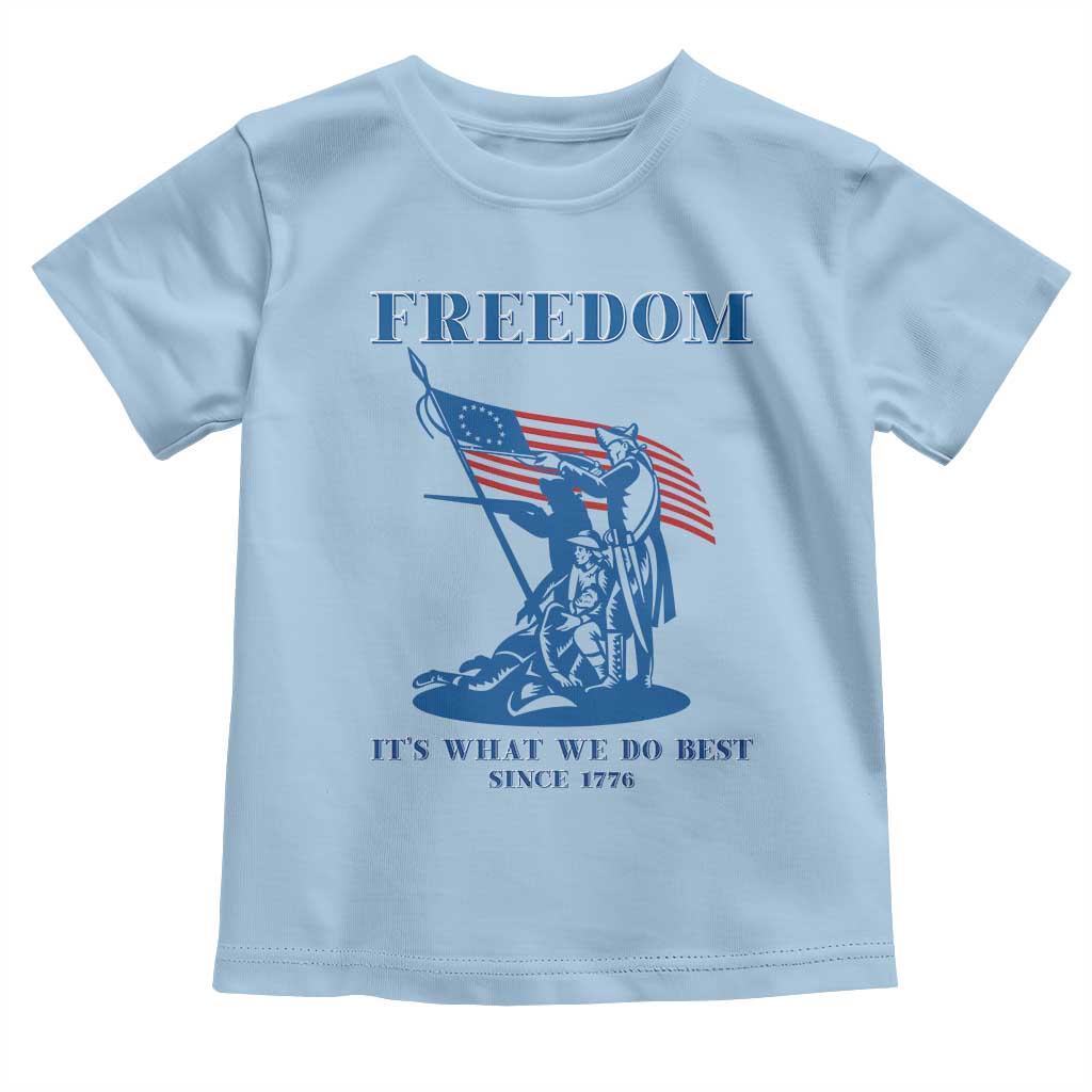Freedom It’s What We Do Best Since 1776 Toddler T Shirt Revolutionary War Patriot Battle Scene