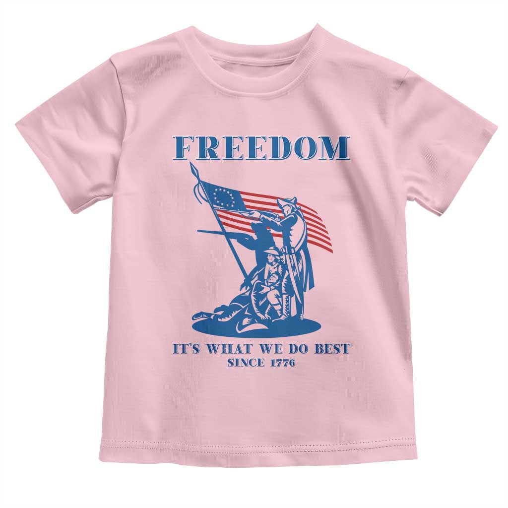 Freedom It’s What We Do Best Since 1776 Toddler T Shirt Revolutionary War Patriot Battle Scene