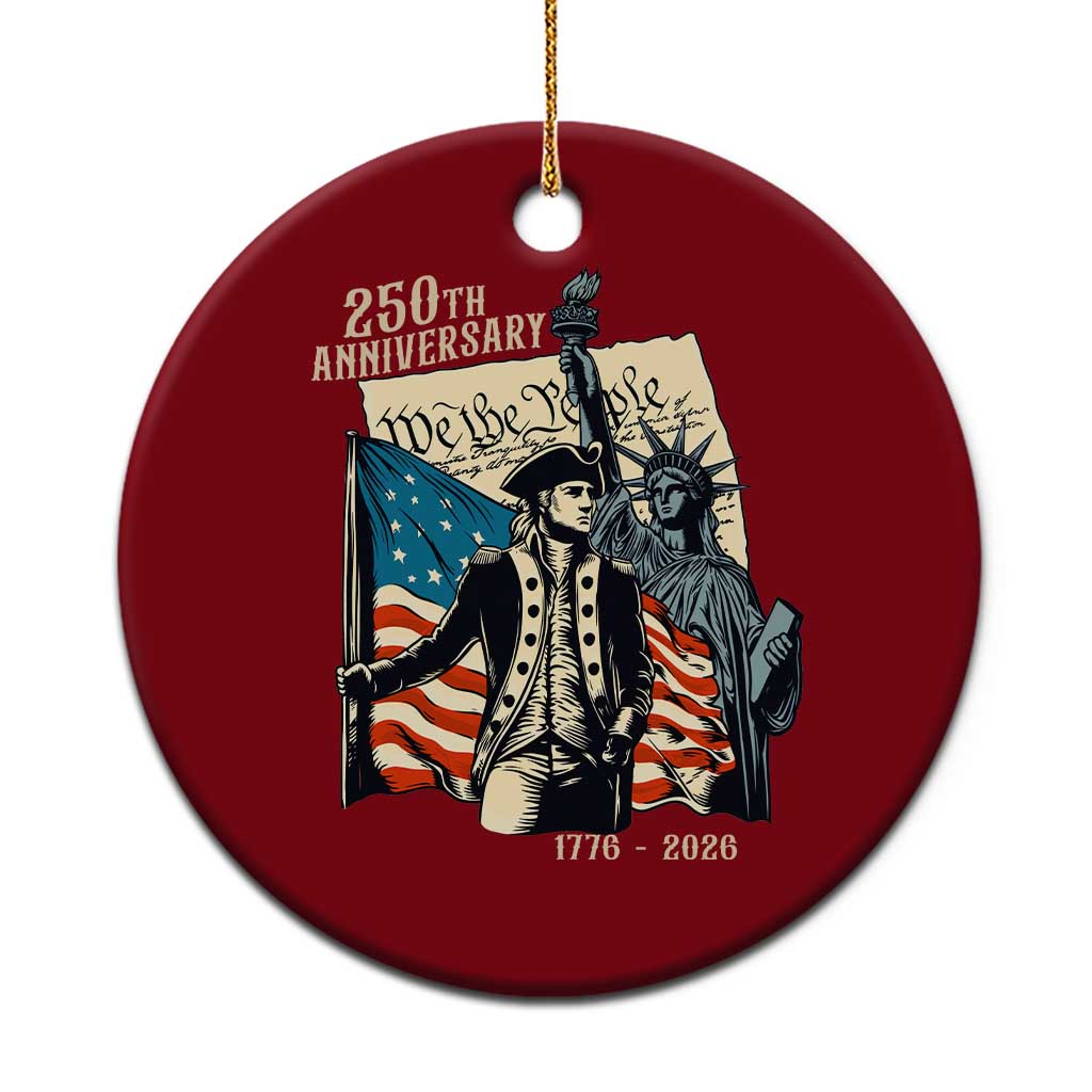 250th Anniversary 1776-2026 We The People Ceramic Ornament George Washington and Statue of Liberty History Pride