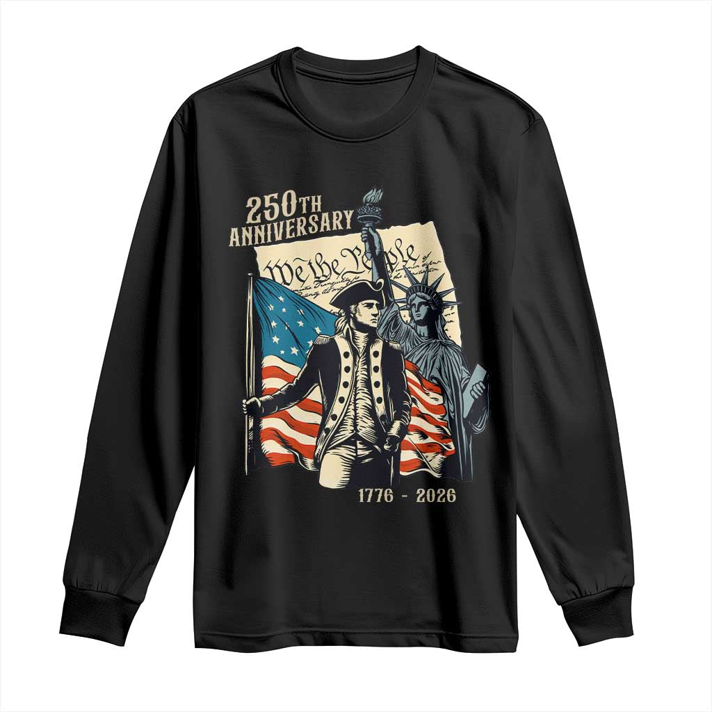 250th Anniversary 1776-2026 We The People Long Sleeve Shirt George Washington and Statue of Liberty History Pride