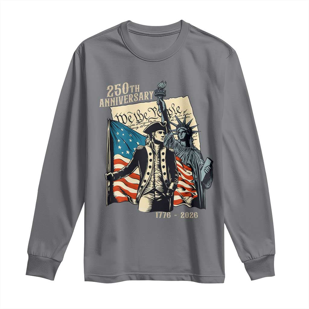 250th Anniversary 1776-2026 We The People Long Sleeve Shirt George Washington and Statue of Liberty History Pride