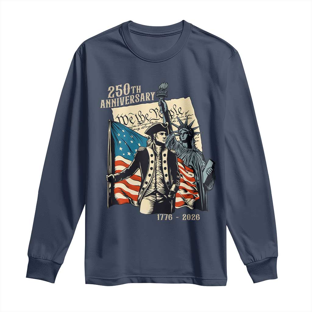 250th Anniversary 1776-2026 We The People Long Sleeve Shirt George Washington and Statue of Liberty History Pride