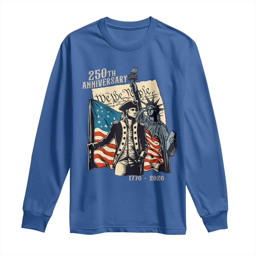 250th Anniversary 1776-2026 We The People Long Sleeve Shirt George Washington and Statue of Liberty History Pride