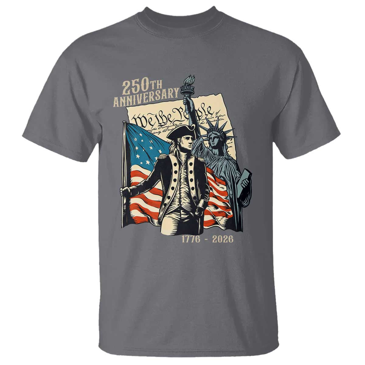 250th Anniversary 1776-2026 We The People T Shirt George Washington and Statue of Liberty History Pride