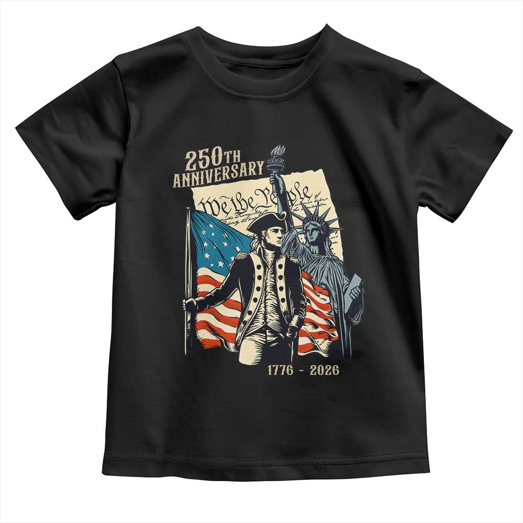 250th Anniversary 1776-2026 We The People Toddler T Shirt George Washington and Statue of Liberty History Pride