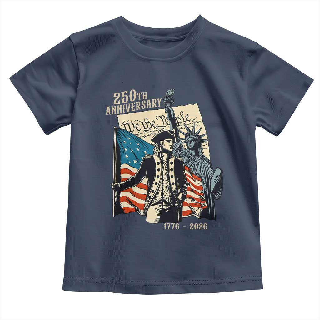 250th Anniversary 1776-2026 We The People Toddler T Shirt George Washington and Statue of Liberty History Pride