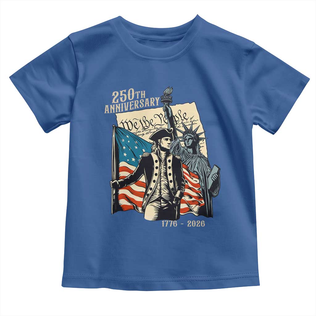250th Anniversary 1776-2026 We The People Toddler T Shirt George Washington and Statue of Liberty History Pride