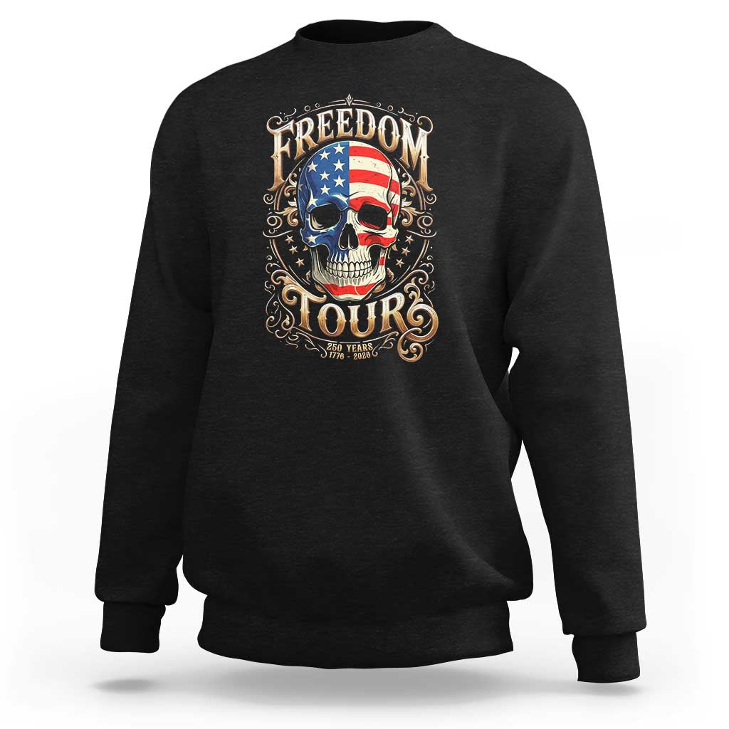 Freedom Tour 250 Years 1776-2026 American Flag Skull Sweatshirt Rock Aesthetic Patriotic Semiquincentennial 250th Anniversary