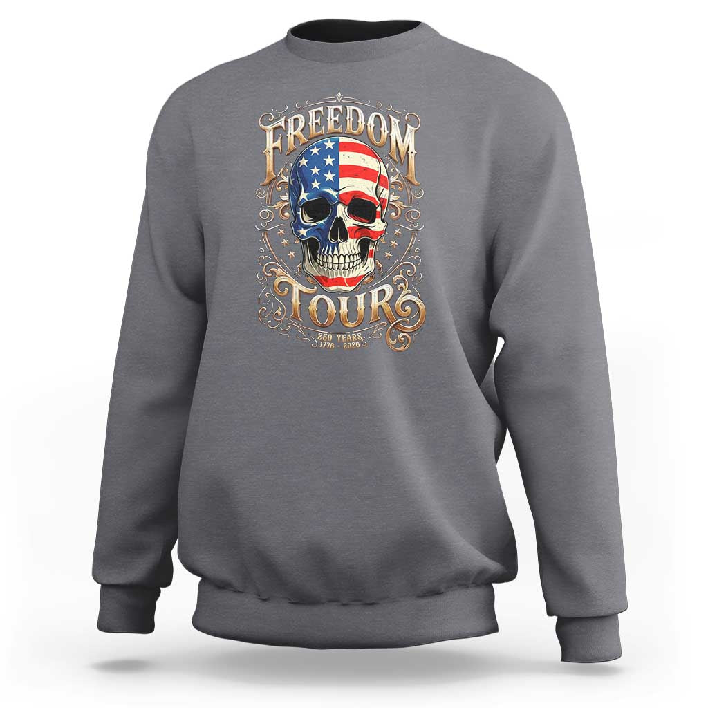 Freedom Tour 250 Years 1776-2026 American Flag Skull Sweatshirt Rock Aesthetic Patriotic Semiquincentennial 250th Anniversary
