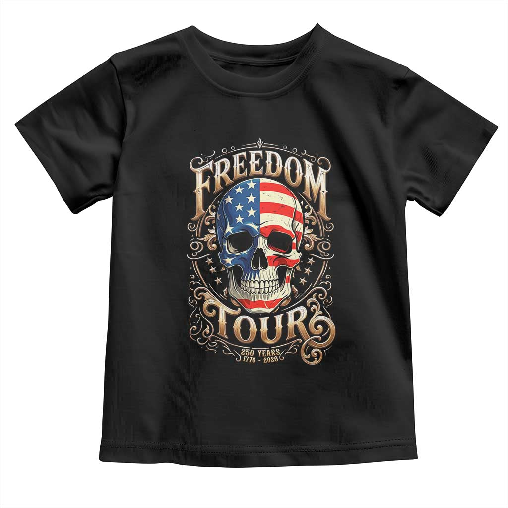 Freedom Tour 250 Years 1776-2026 American Flag Skull Toddler T Shirt Rock Aesthetic Patriotic Semiquincentennial 250th Anniversary