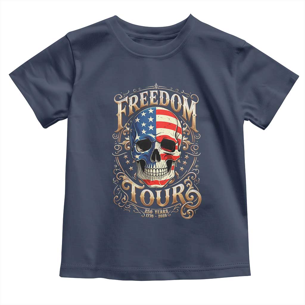 Freedom Tour 250 Years 1776-2026 American Flag Skull Toddler T Shirt Rock Aesthetic Patriotic Semiquincentennial 250th Anniversary