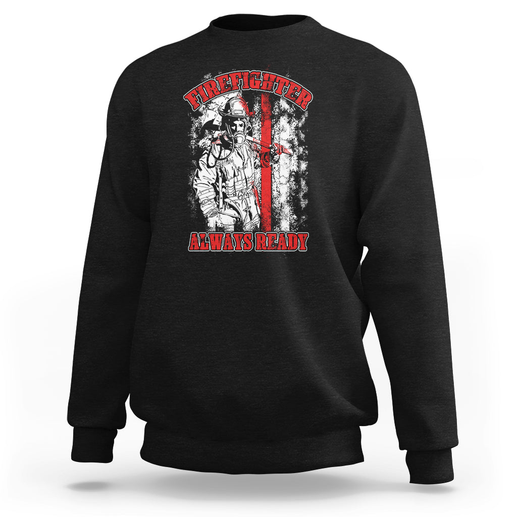 Firefighter Sweatshirt Firefighter Always Ready Fireman American Flag Thin Red Line - Wonder Print Shop