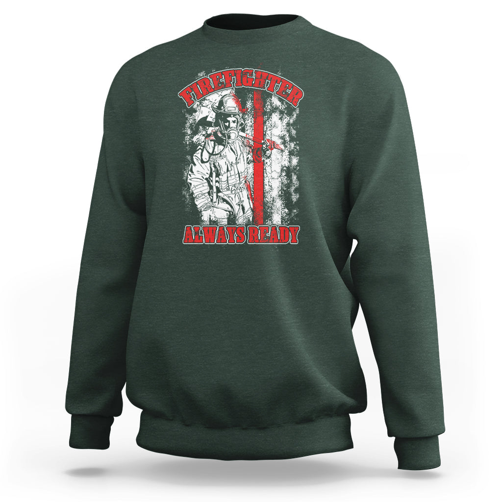 Firefighter Sweatshirt Firefighter Always Ready Fireman American Flag Thin Red Line - Wonder Print Shop
