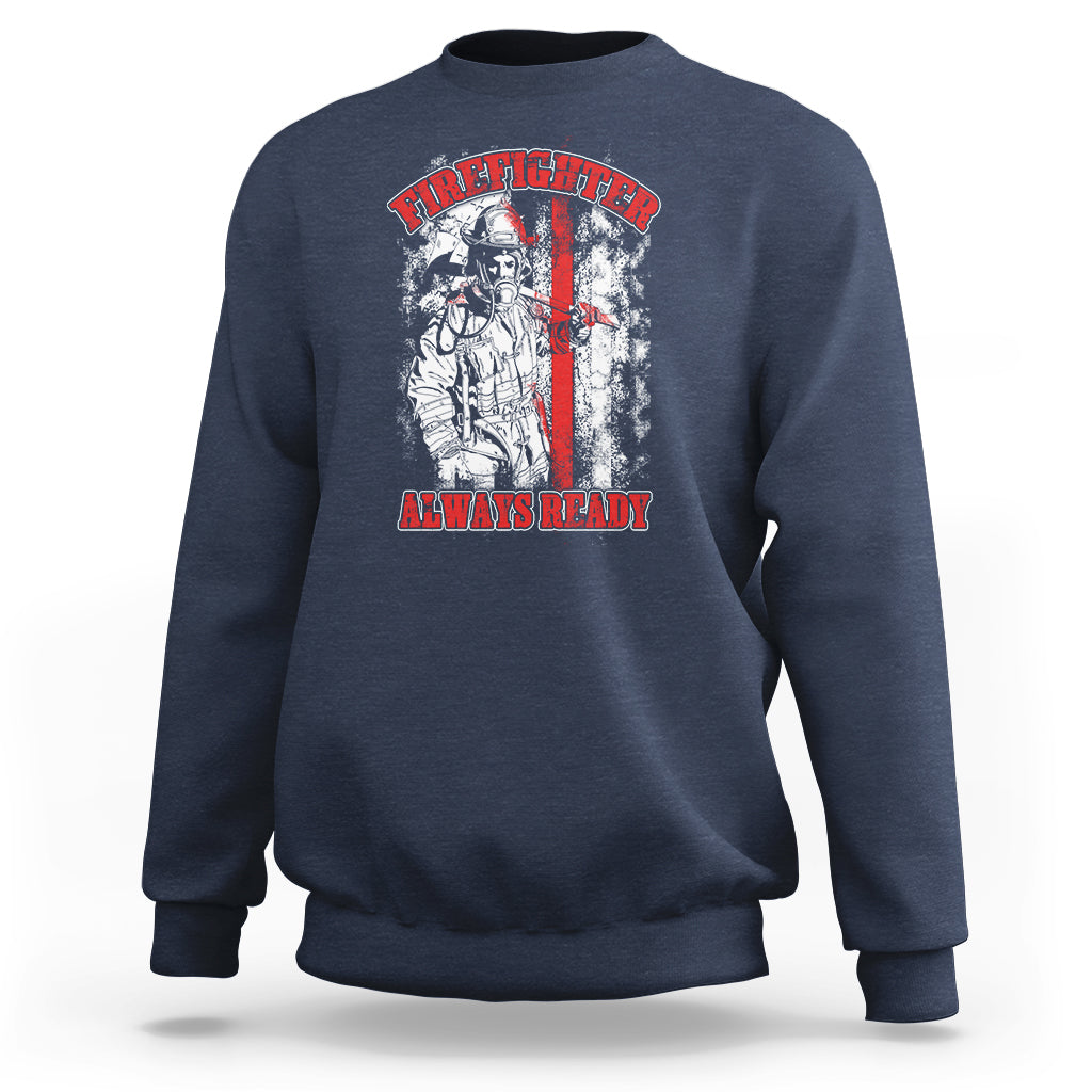 Firefighter Sweatshirt Firefighter Always Ready Fireman American Flag Thin Red Line - Wonder Print Shop
