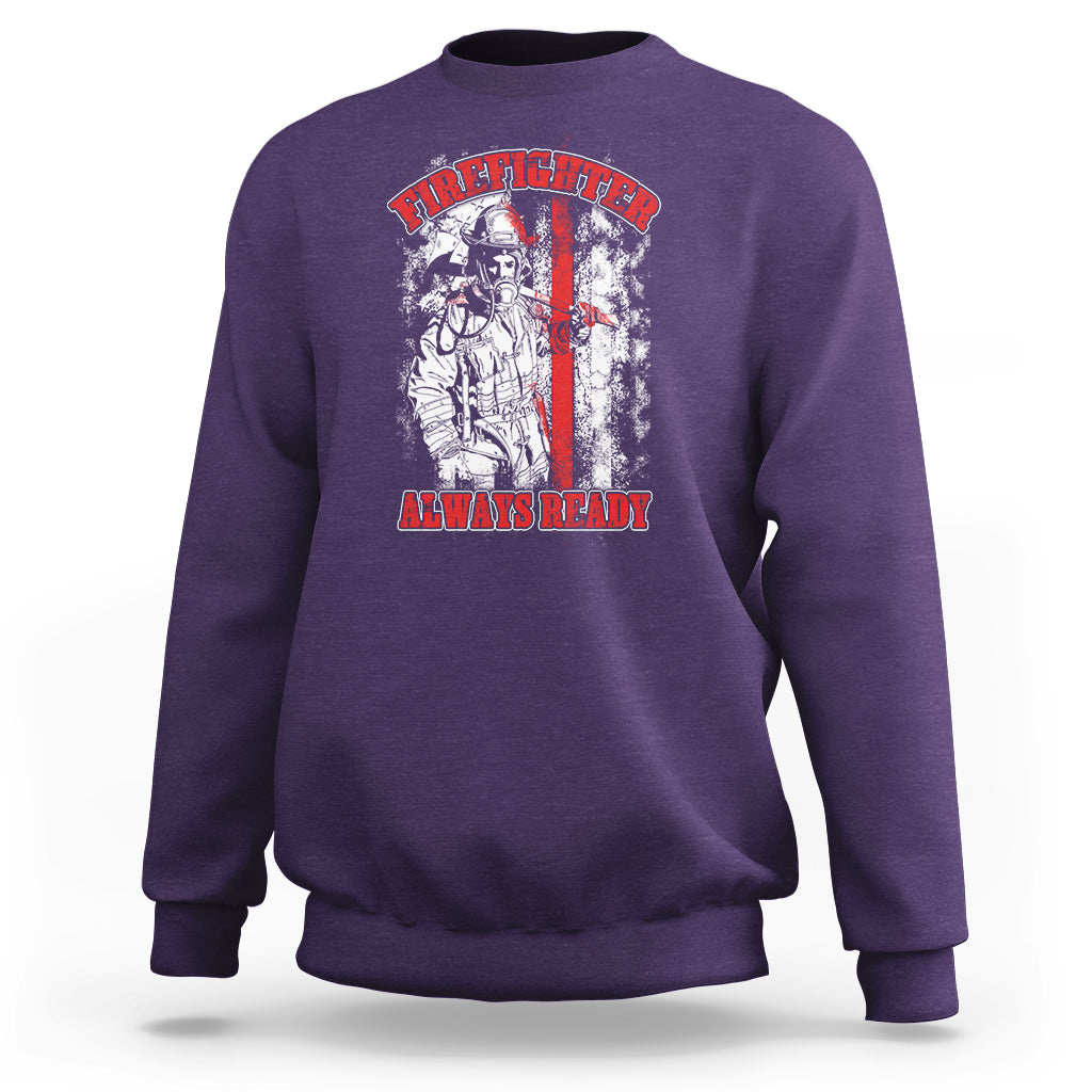 Firefighter Sweatshirt Firefighter Always Ready Fireman American Flag Thin Red Line - Wonder Print Shop