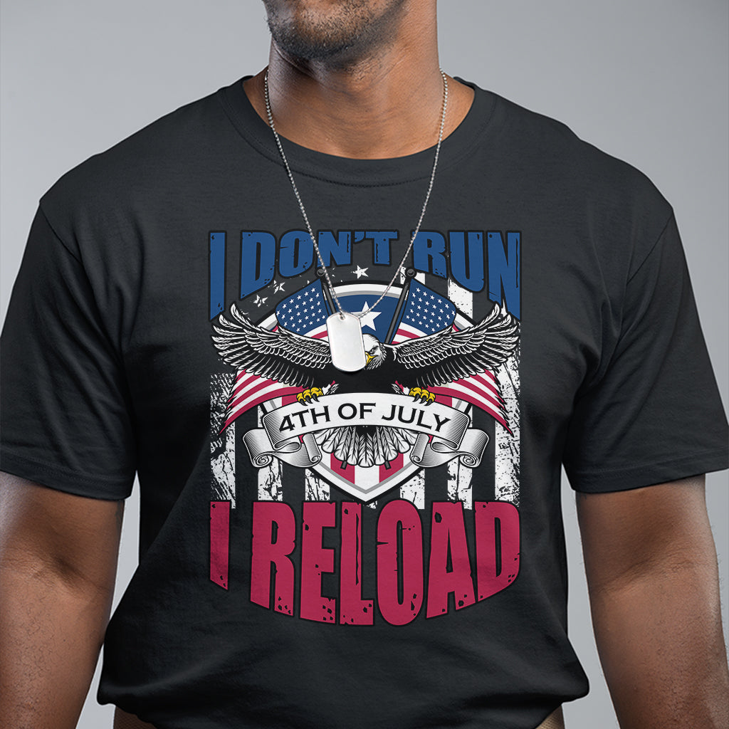 Eagle American Flag Patriots I Don't Run I Reload Patriotic T Shirt - Wonder Print Shop