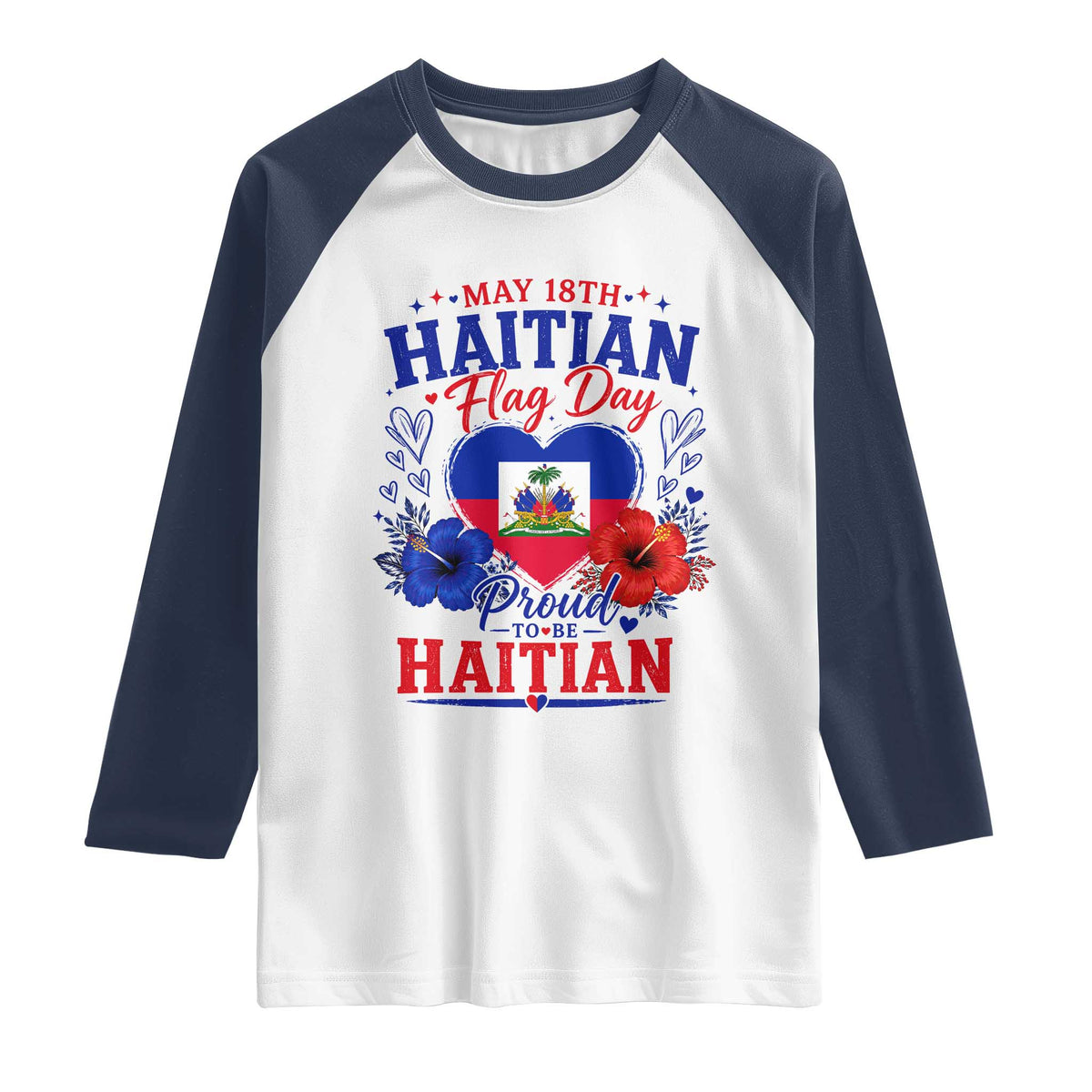 May 18th Haitian Flag Day Floral Hibiscus Raglan Shirt Proud To Be Haitian Heritage Pride