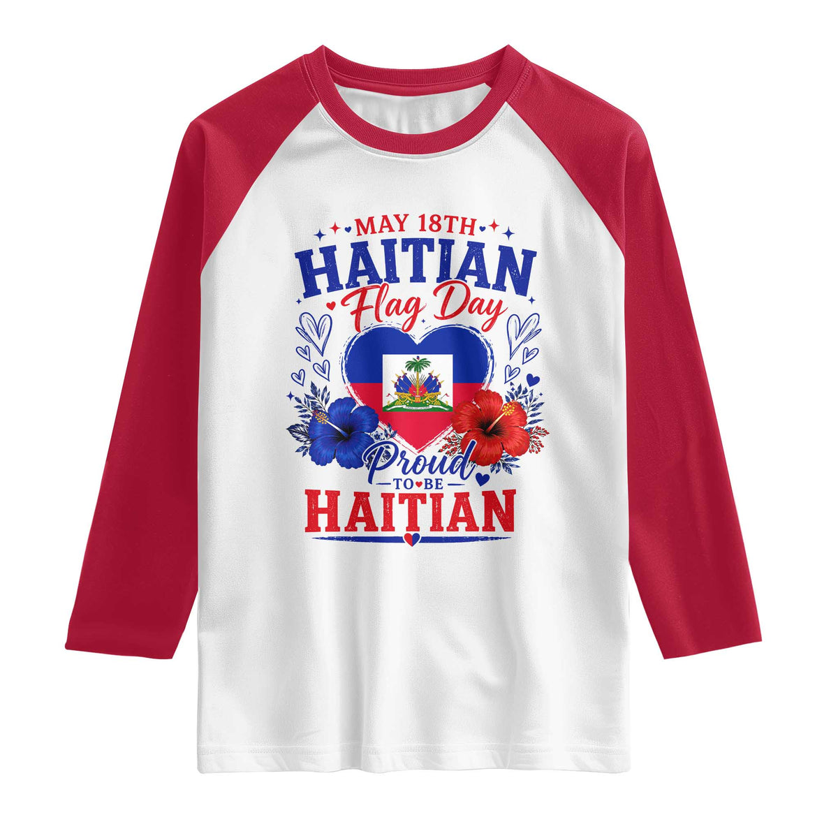 May 18th Haitian Flag Day Floral Hibiscus Raglan Shirt Proud To Be Haitian Heritage Pride