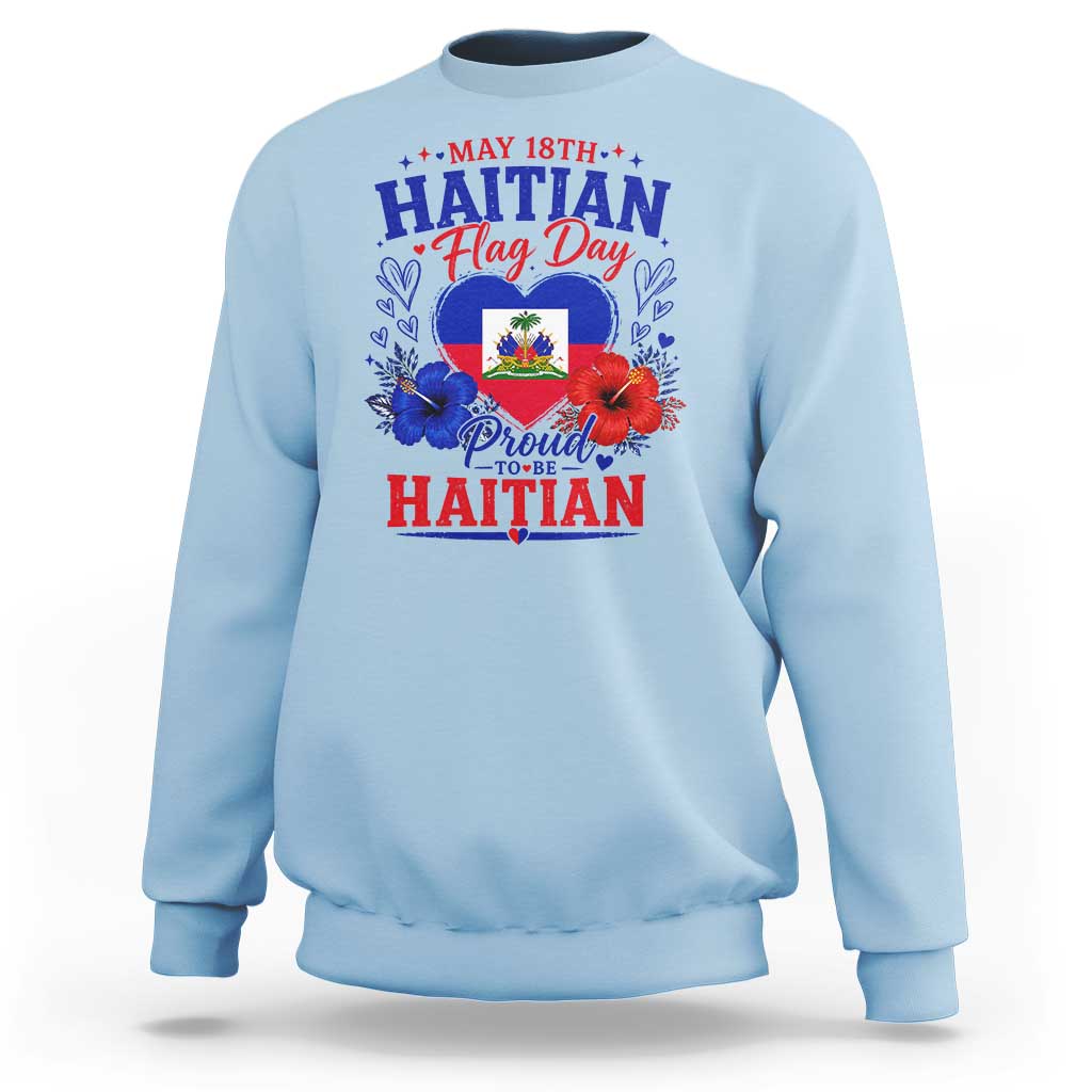 May 18th Haitian Flag Day Floral Hibiscus Sweatshirt Proud To Be Haitian Heritage Pride