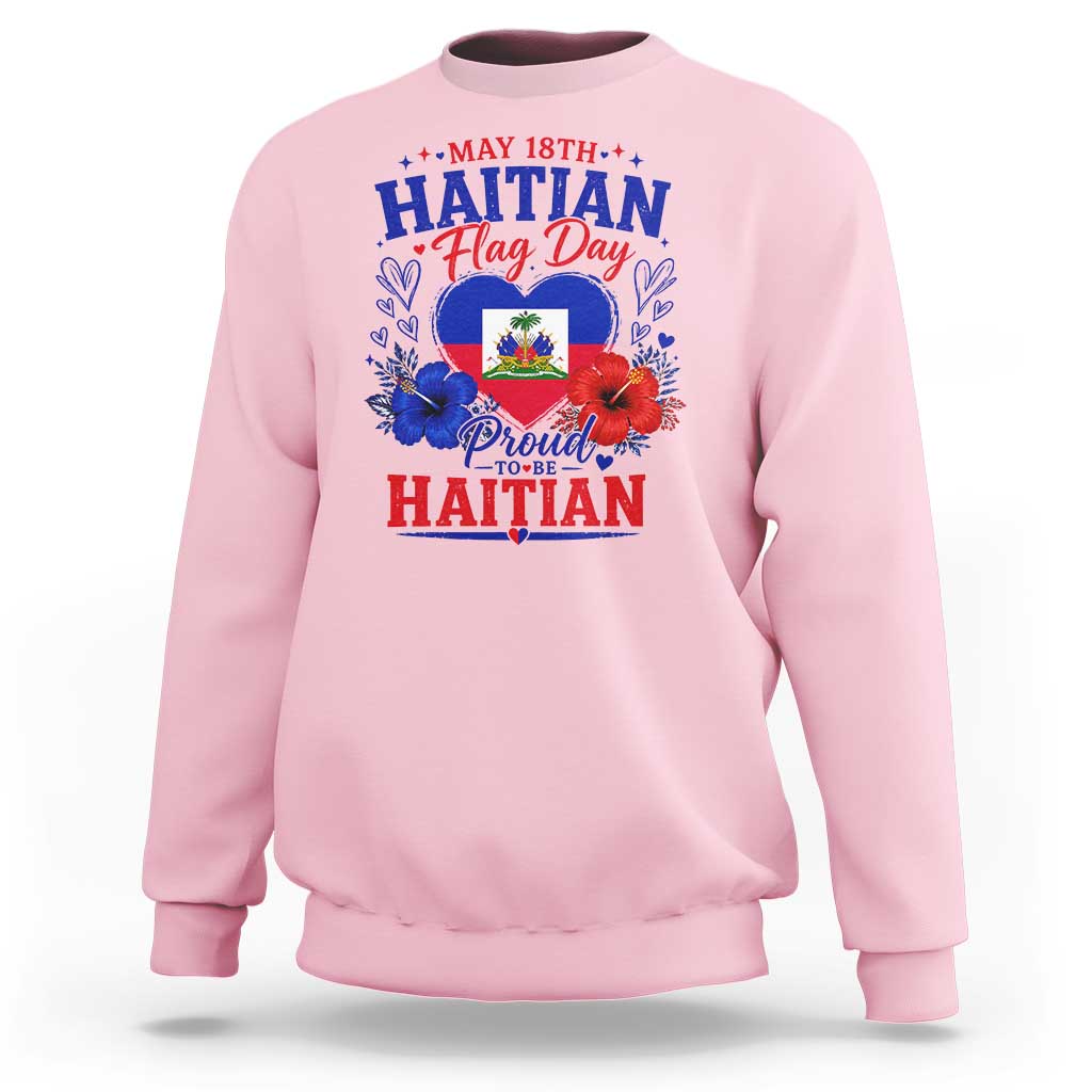 May 18th Haitian Flag Day Floral Hibiscus Sweatshirt Proud To Be Haitian Heritage Pride