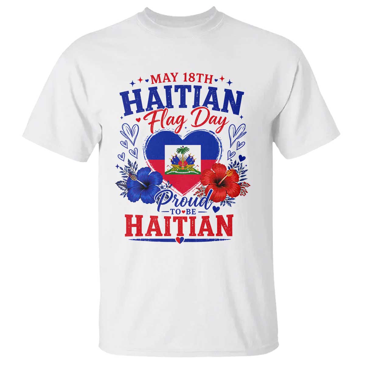 May 18th Haitian Flag Day Floral Hibiscus T Shirt Proud To Be Haitian Heritage Pride