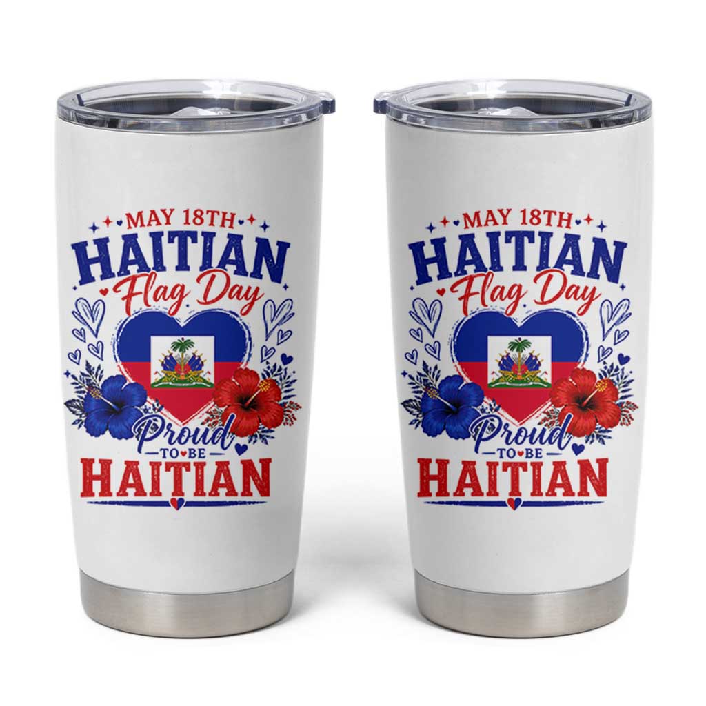 May 18th Haitian Flag Day Floral Hibiscus Tumbler Cup Proud To Be Haitian Heritage Pride