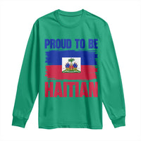 Proud To Be Haitian Long Sleeve Shirt Haiti Flag Heritage Pride