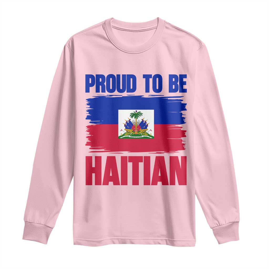 Proud To Be Haitian Long Sleeve Shirt Haiti Flag Heritage Pride