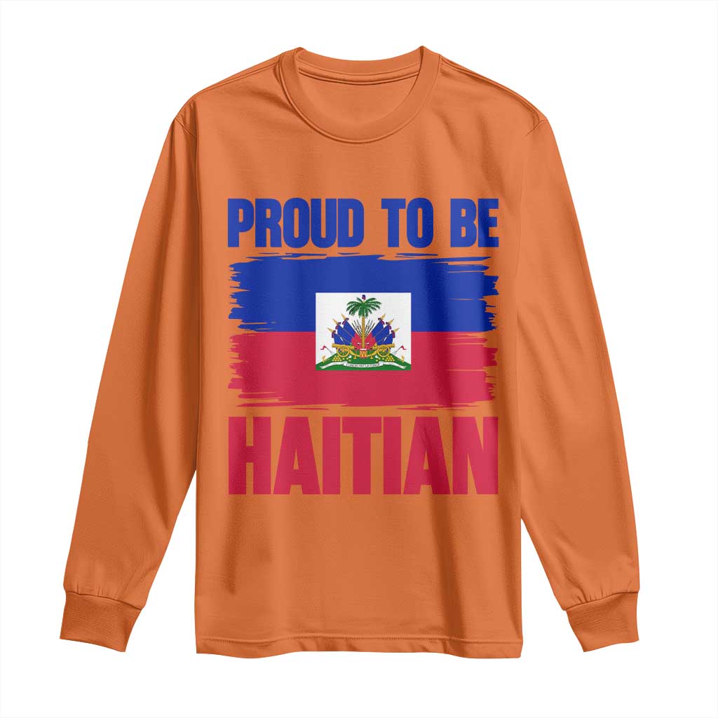 Proud To Be Haitian Long Sleeve Shirt Haiti Flag Heritage Pride