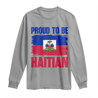 Proud To Be Haitian Long Sleeve Shirt Haiti Flag Heritage Pride