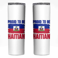 Proud To Be Haitian Skinny Tumbler Haiti Flag Heritage Pride