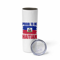 Proud To Be Haitian Skinny Tumbler Haiti Flag Heritage Pride