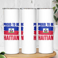 Proud To Be Haitian Skinny Tumbler Haiti Flag Heritage Pride